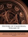 History of California Volume 22