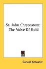 St John Chrysostom The Voice Of Gold