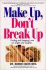 Make Up Don't Break Up Finding and Keeping Love for Singles and Couples