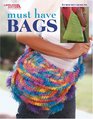 Must Have Bags (Leisure Arts #3804)