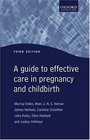 A Guide to Effective Care in Pregnancy and Childbirth
