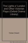 The Lights O'London and Other Victorian Plays