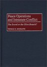Peace Operations and Intrastate Conflict  The Sword or the Olive Branch