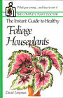 The Complete Plant Doctor The Instant Guide to Healthy Foilage Houseplants