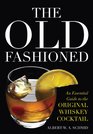 The Old Fashioned An Essential Guide to the Original Whiskey Cocktail
