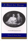 A Heart for Europe The Lives of Emperor Charles and Empress Zita of AustriaHungary