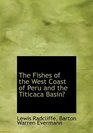 The Fishes of the West Coast of Peru and the Titicaca Basin