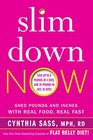 Slim Down Now Shed Pounds and Inches with Real Food Real Fast