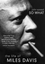 So What The Life of Miles Davis