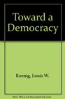 Toward a Democracy A brief introduction to American government