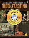 120 Great Paintings of Food and Feasting CDROM and Book