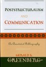 Poststructuralism and Communication An Annotated Bibliography