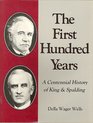 The first hundred years A centennial history of King  Spalding