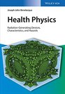 Health Physics RadiationGenerating Devices Characteristics and Hazards