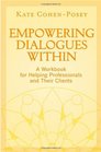 Empowering Dialogues Within A Workbook for Helping Professionals and Their Clients