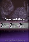 Born and Made An Ethnography of Preimplantation Genetic Diagnosis
