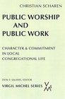 Public Worship and Public Work Character and Commitment in Local Congregational Life