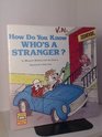 How Do You Know Who's a Stranger