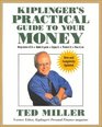 Kiplinger's Practical Guide to Your Money Keep More of It Make It Grow Enjoy It Protect It Pass It on