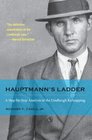 Hauptmann's Ladder: A Step-by-Step Analysis of the Lindbergh Kidnapping (True Crime History (Kent State))