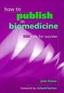 How to Publish in Biomedicine 500 Tips for Success