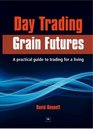 Day Trading Grain Futures A Practical Guide to Trading for a Living