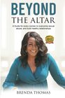 BEYOND THE ALTAR A Guide for Every Woman to Overcome Sexual Abuse and Build Healthy Relationships