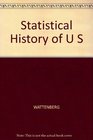The Statistical History of the United States From Colonial Times to the Present