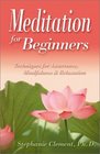 Meditation for Beginners: Techniques for Awareness, Mindfulness & Relaxation (For Beginners)