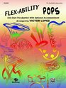 FlexAbility Pops  SoloDuetTrioQuartet with Optional Accompaniment Oboe/Guitar/Piano/Electric Bass