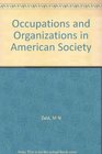 Occupations and organizations in American society The organizationdominated man