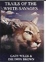 Trails Of The White Savages (History As It Happens)