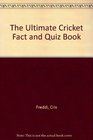 The Ultimate Cricket Fact and Quiz Book