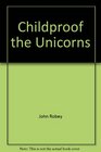 Childproof the Unicorns