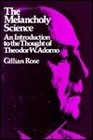 The Melancholy Science An Introduction to the Thought of Theodor W Adorno