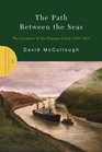 The Path Between the Seas : The Creation of the Panama Canal 1870-1914