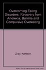 Overcoming Eating Disorders Recovery from Anorexia Bulimia and Compulsive Overeating