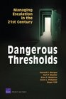 Dangerous Thresholds Managing Escalation in the 21st Century