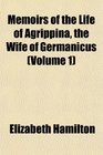 Memoirs of the Life of Agrippina the Wife of Germanicus