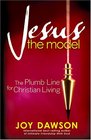 Jesus The Model The Plumb Line for Christian Living