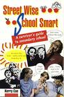 Street Wise School Smart A Survivor's Guide to Secondary School