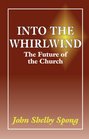 Into the Whirlwind The Future of the Church
