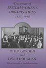 Dictionary of British Women's Organisations 18251960