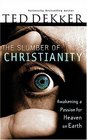 The Slumber of Christianity : Awakening a Passion for Heaven on Earth