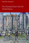 The Hundred Years War Volume III Divided Houses