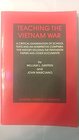 Teaching the Vietnam War A critical examination of school texts and an interpretive comparative history utilizing the Pentagon Papers and other documents