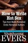 How to Write Hot Sex Tips from MultiPublished Erotic Romance Authors