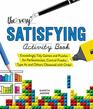 The Very Satisfying Activity Book Exceedingly Tidy Games and Puzzles for Perfectionists Control Freaks Type As and Others Obsessed with Order