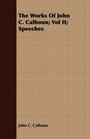 The Works Of John C Calhoun Vol II Speeches