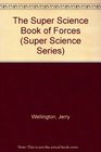 The Super Science Book of Forces